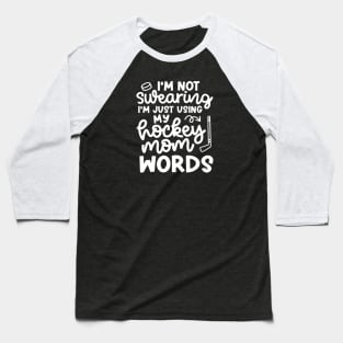 I'm Not Swearing I'm Just Using  My Hockey Mom Work Ice Hockey Field Hockey Cute Funny Baseball T-Shirt